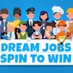 Dream Jobs Spin to Win