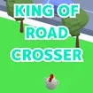 King of Road Crosser
