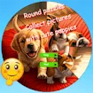 Round Jigsaw Puzzle Collect Pictures with Cute Puppies